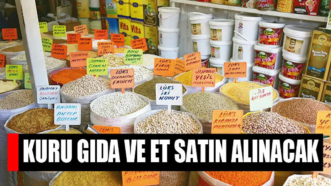 Kuru gıda ve et satın alınacak