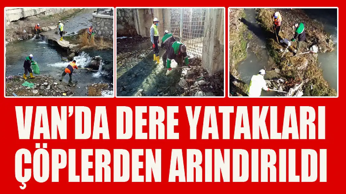 Van'da dere yatakları çöplerden arındırıldı