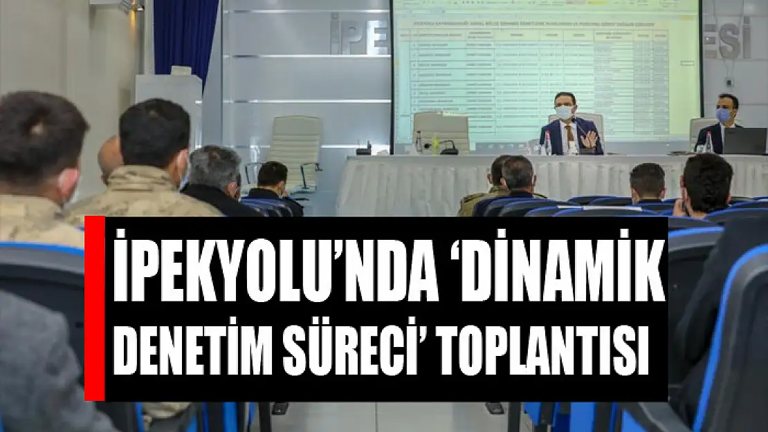 İpekyolu'nda 'Dinamik Denetim Süreci' toplantısı