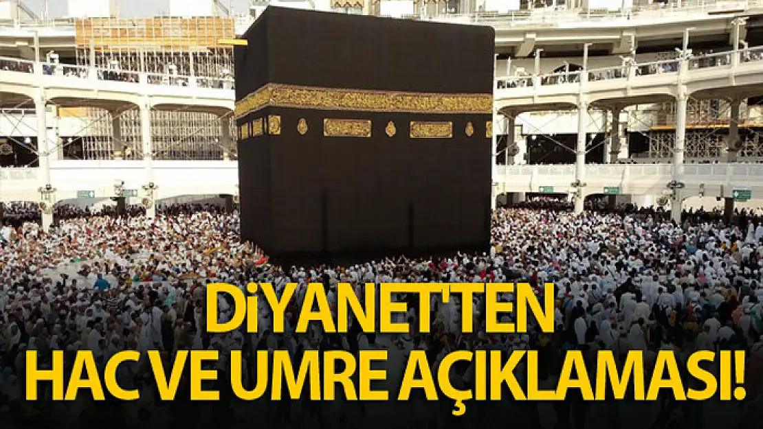 Diyanet'ten hac ve umre ibadetiyle ilgili açıklama