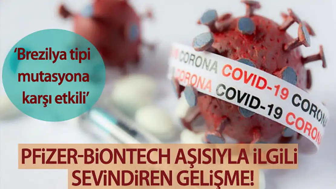 Pfizer-BioNTech aşısıyla ilgili sevindiren gelişme