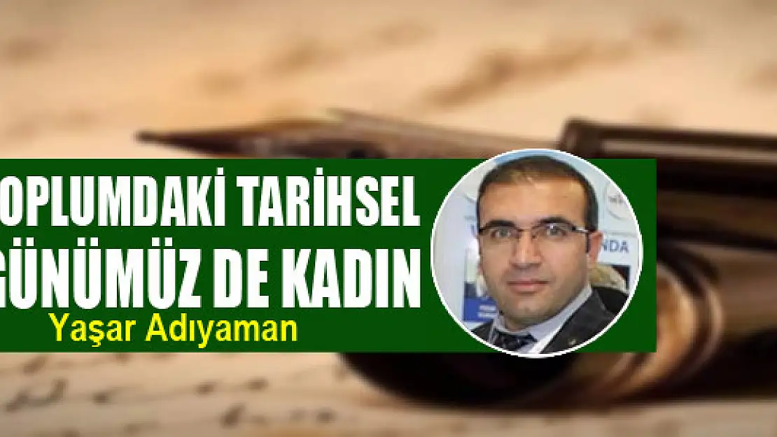 Kadının toplumdaki tarihsel yeri ve günümüz de kadın