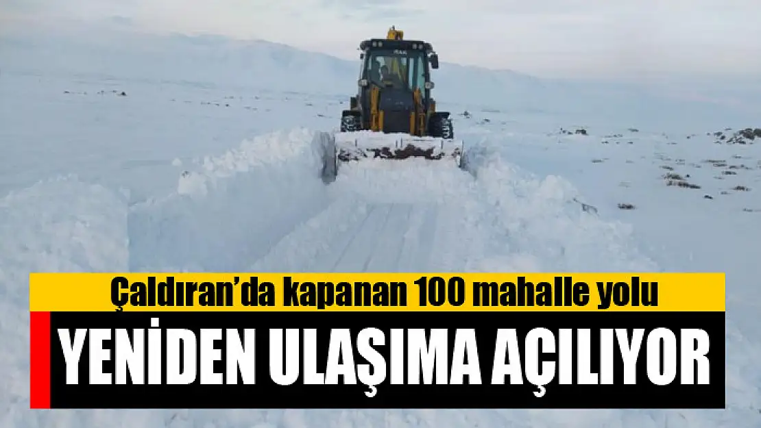 Çaldıran'da kapanan 100 mahalle yolu yeniden ulaşıma açılıyor