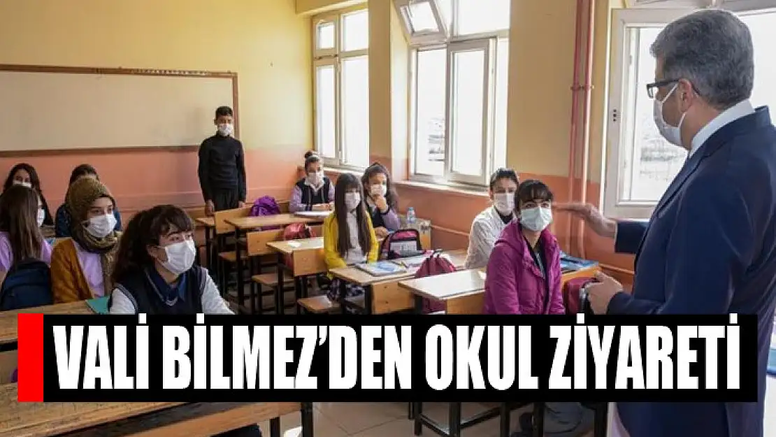 Vali Bilmez'den okul ziyareti