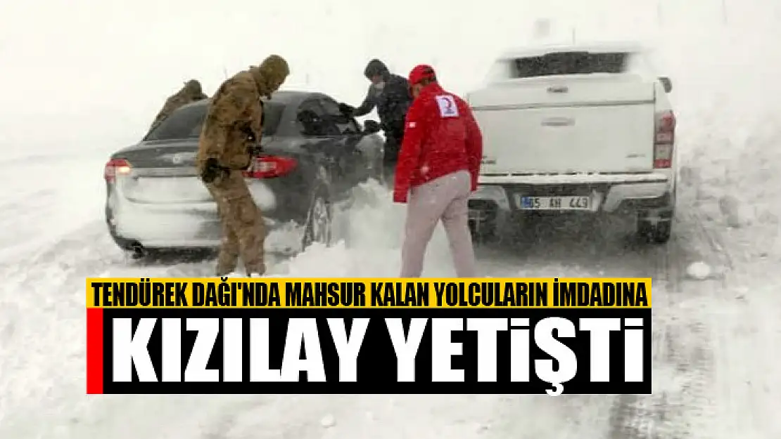 Tendürek Dağı'nda mahsur kalan yolcuların imdadına Kızılay yetişti