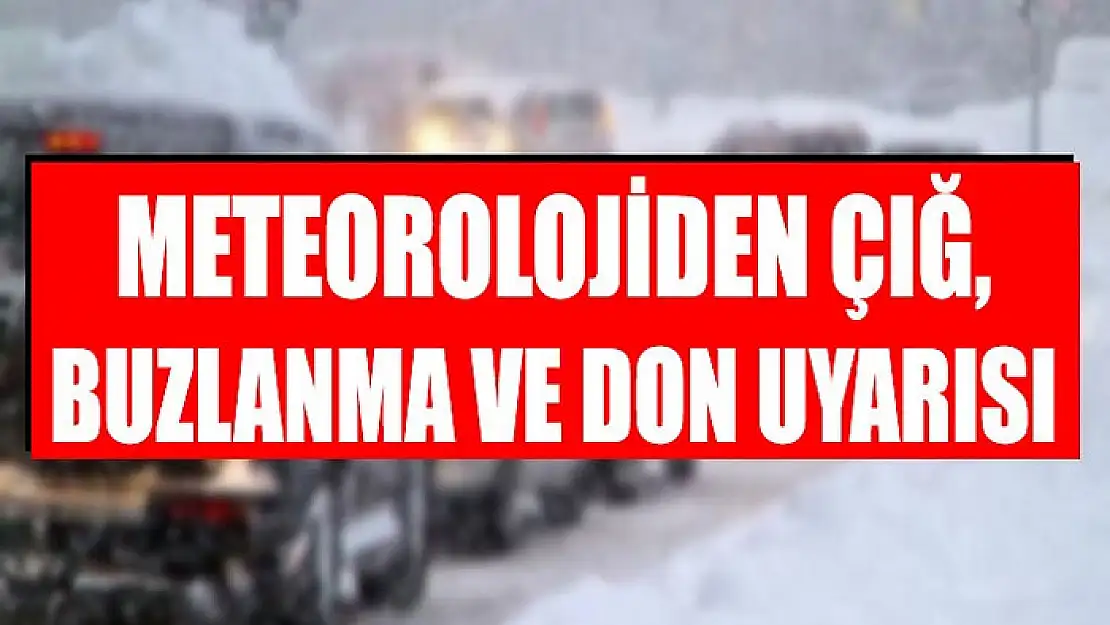 Meteorolojiden buzlanma, don ve çığ uyarısı