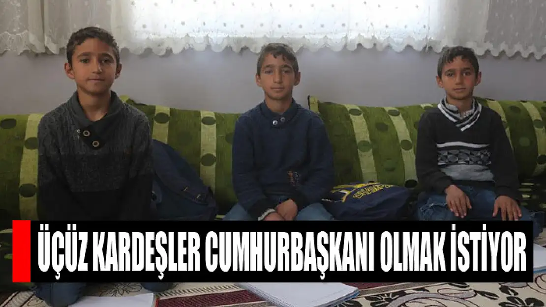 Üçüz kardeşler Cumhurbaşkanı olmak istiyor