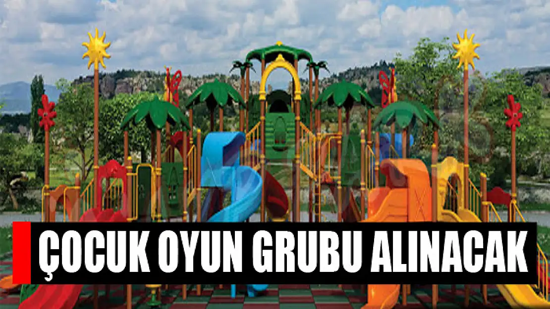 Çocuk oyun grubu alınacak