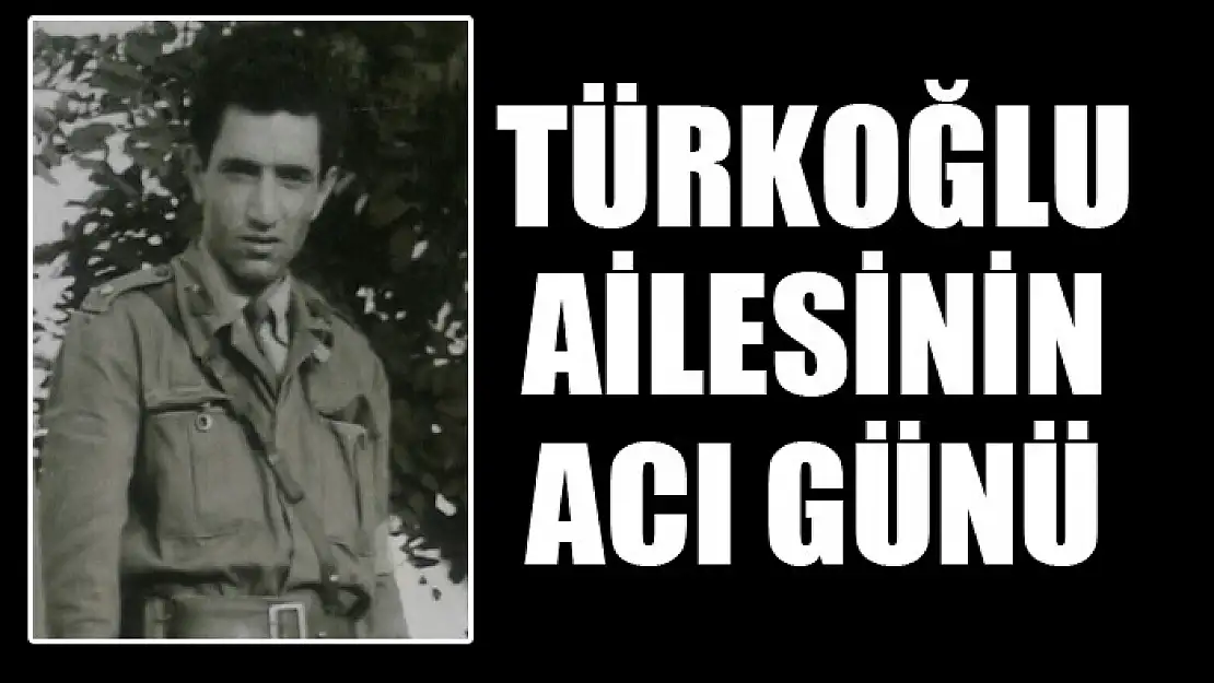 Türkoğlu ailesinin acı günü