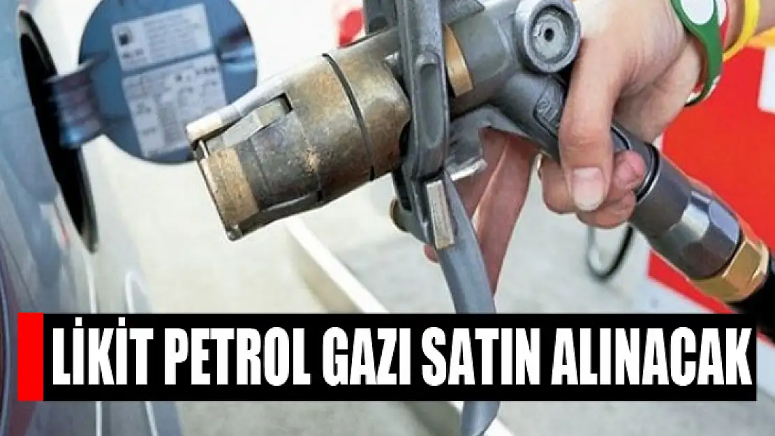 Likit petrol gazı satın alınacak