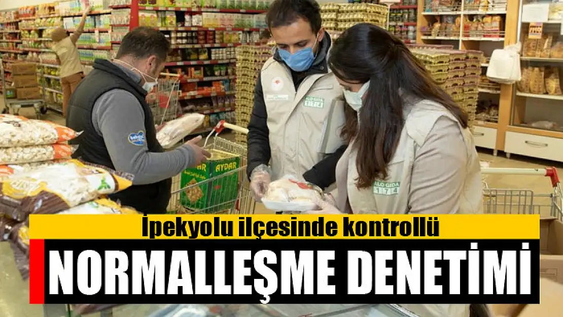 İpekyolu ilçesinde kontrollü normalleşme denetimi