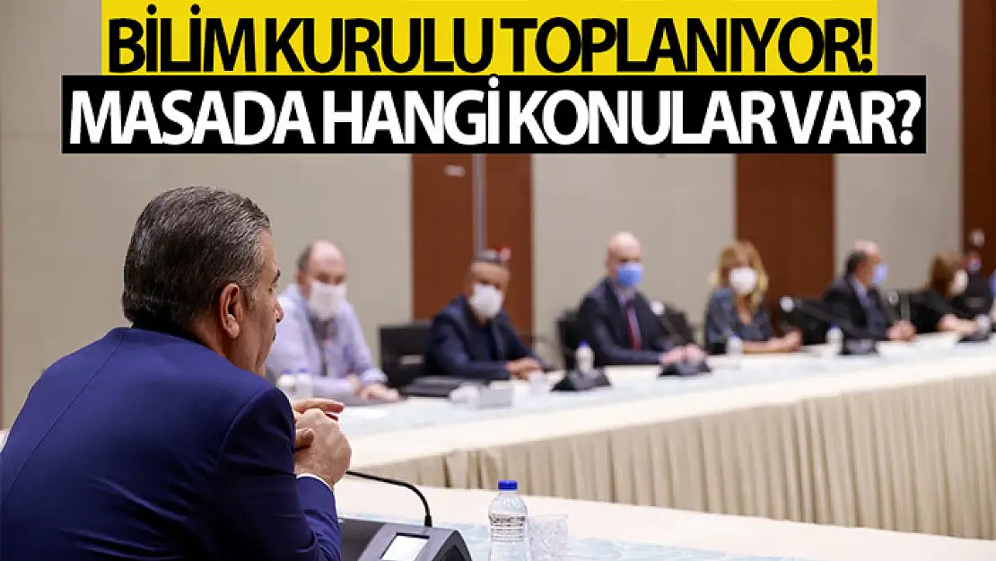 Koronavirüs Bilim Kurulu toplanıyor