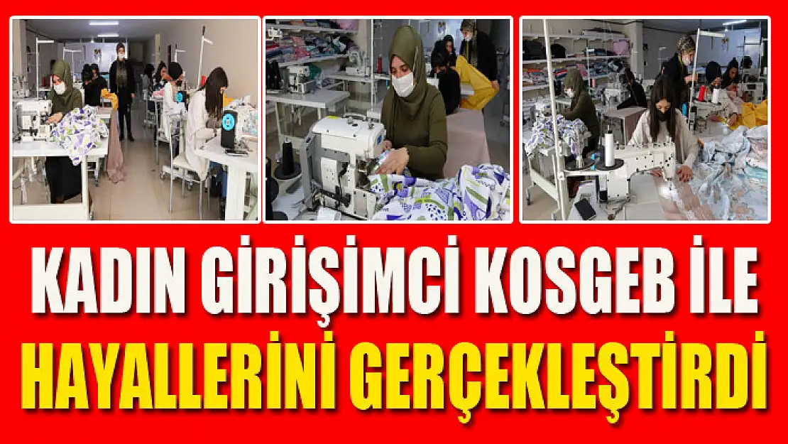 Kadın girişimci KOSGEB ile hayallerini gerçekleştirdi