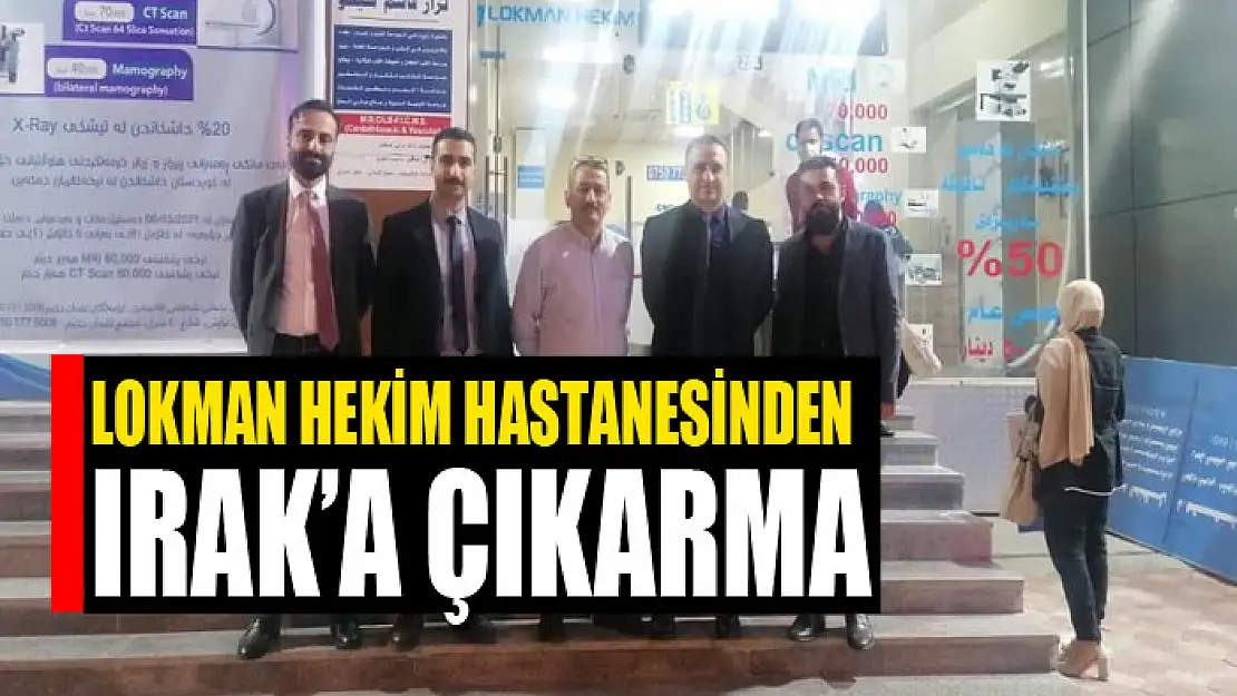 Lokman Hekim Hastanesinden Irak'a çıkarma