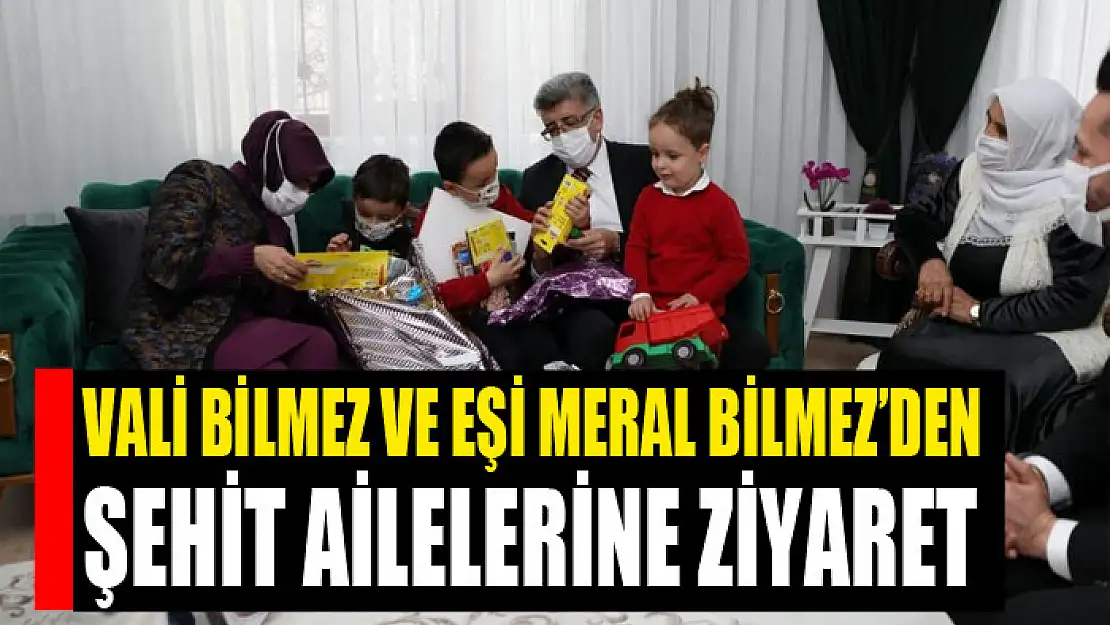 Vali Bilmez ve eşi Meral Bilmez'den şehit ailelerine ziyaret