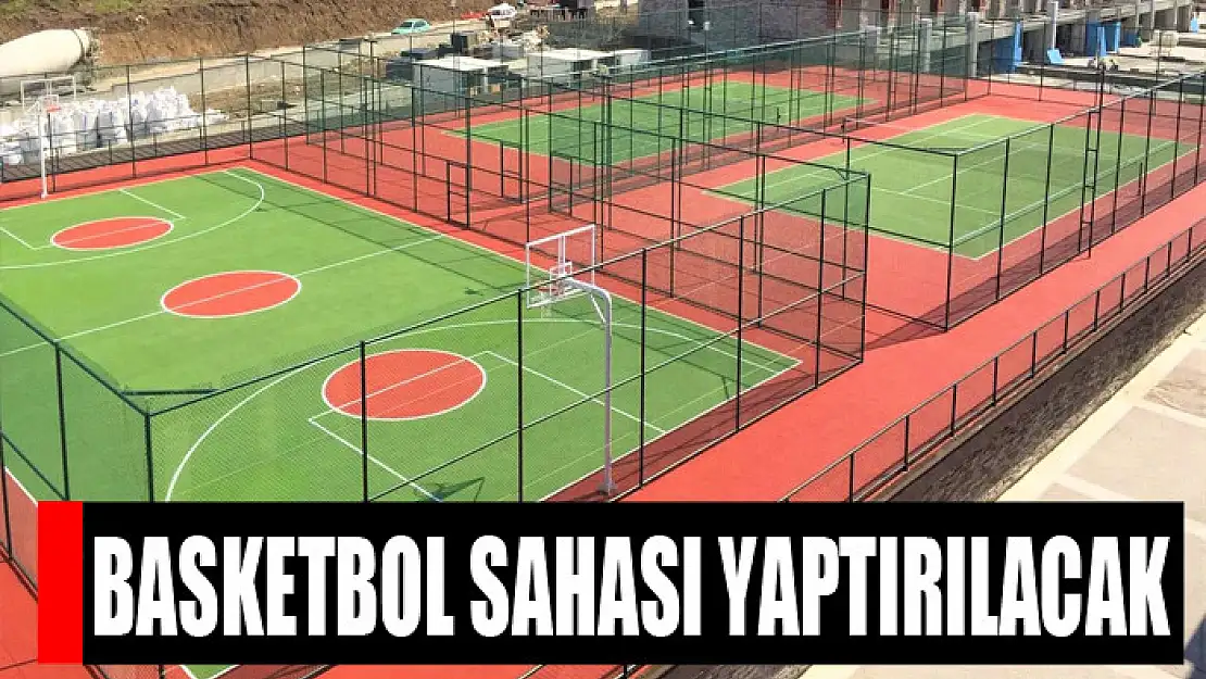 Basketbol sahası yaptırılacak