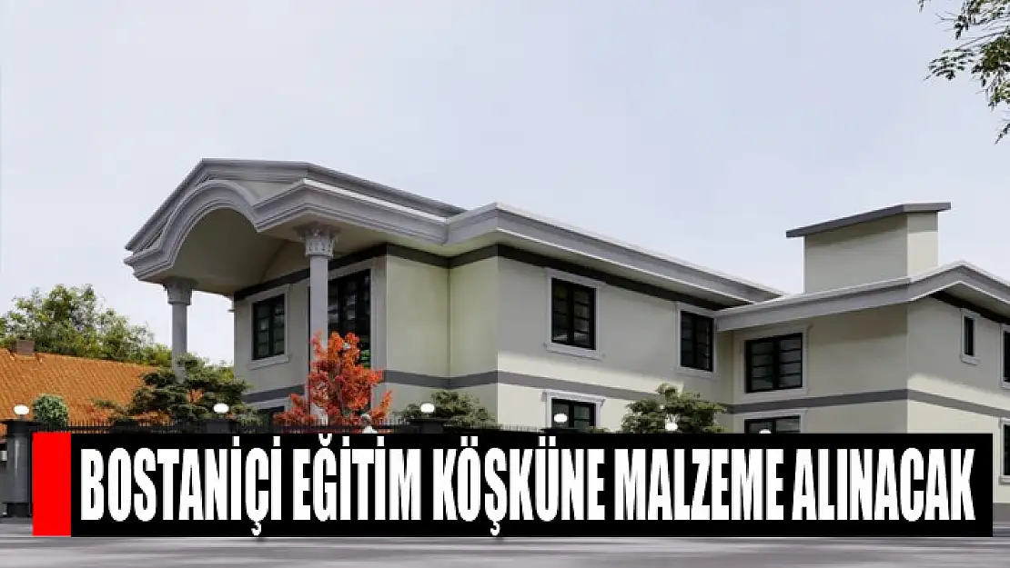 Bostaniçi Eğitim Köşküne malzeme alınacak