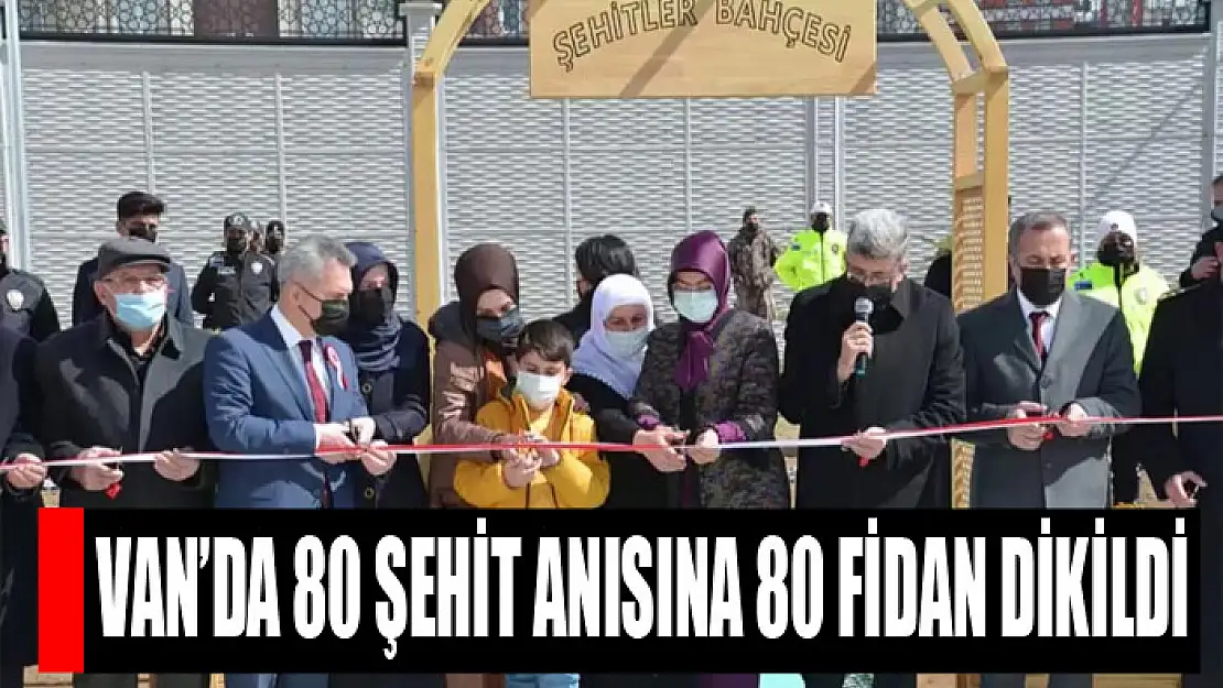 Van'da 80 şehit anısına 80 fidan dikildi 