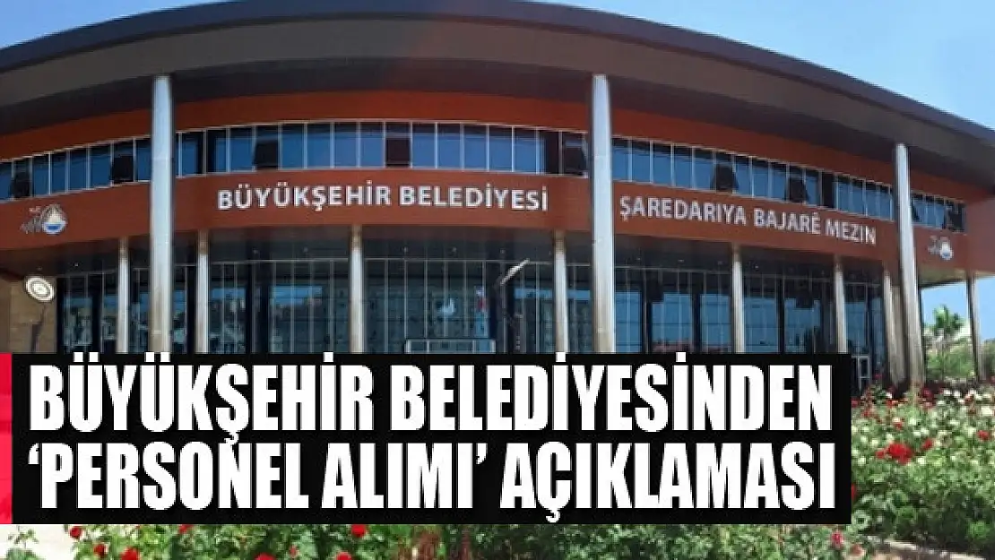 Büyükşehir Belediyesinden 'personel alımı' açıklaması