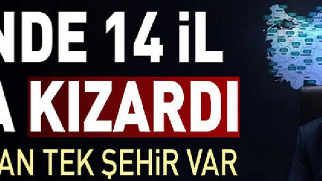 Risk haritasında 1 haftada 14 il daha kızardı: Tek mavi ilin sırrı