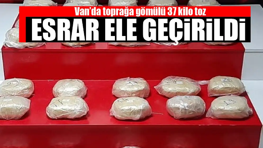 Van'da toprağa gömülü 37 kilo toz esrar ele geçirildi