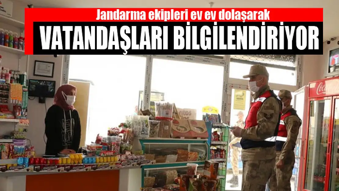 Jandarma ekipleri ev ev dolaşarak vatandaşları bilgilendiriyor