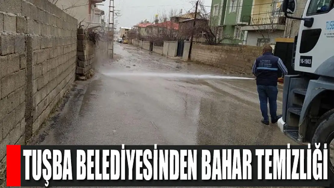 Tuşba Belediyesinden bahar temizliği