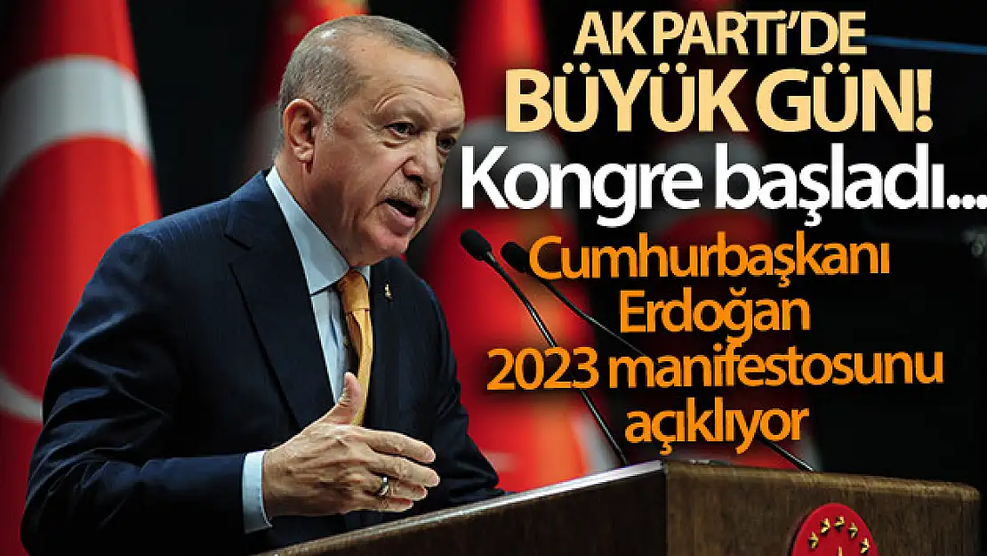 AK Parti'de büyük gün! Cumhurbaşkanı Erdoğan 2023 manifestosunu açıklıyor