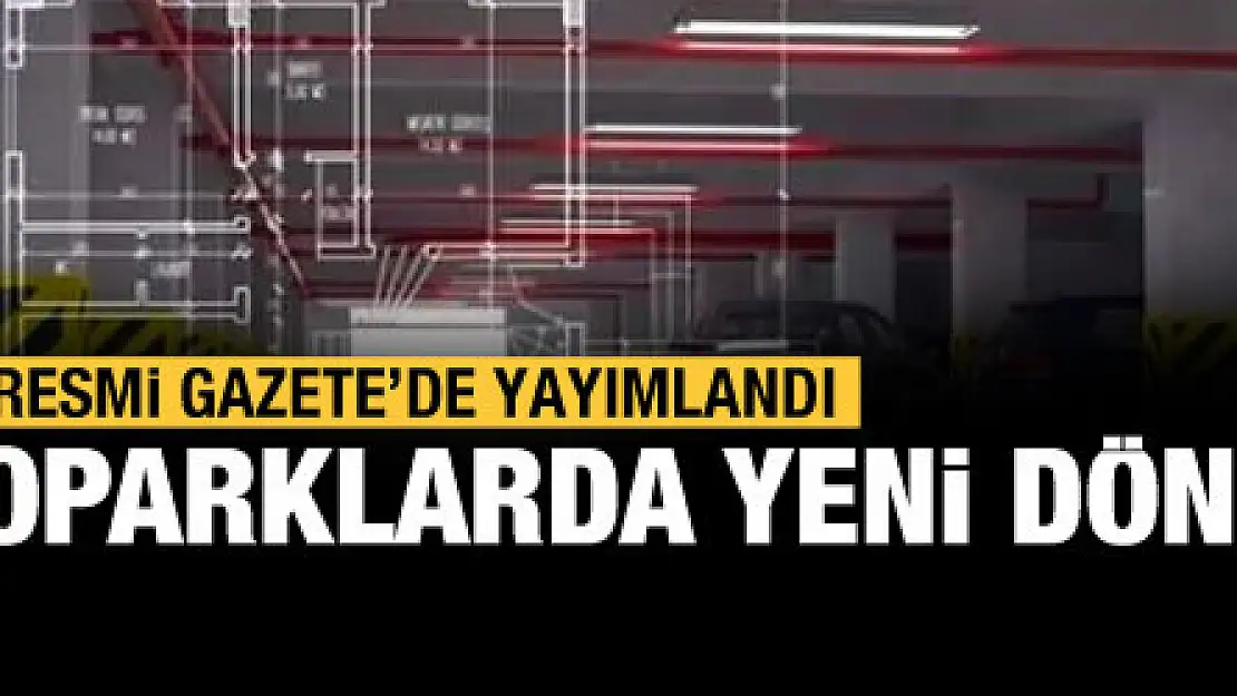 Resmi Gazete'de yayımlandı! Otoparklarda yeni dönem