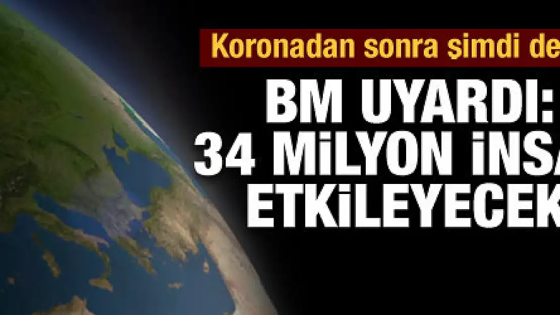 BM uyardı: 34 milyon insan açlıktan etkilenecek