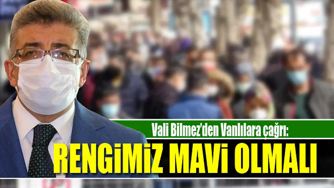 Vali Bilmez: Rengimiz Mavi olmalı