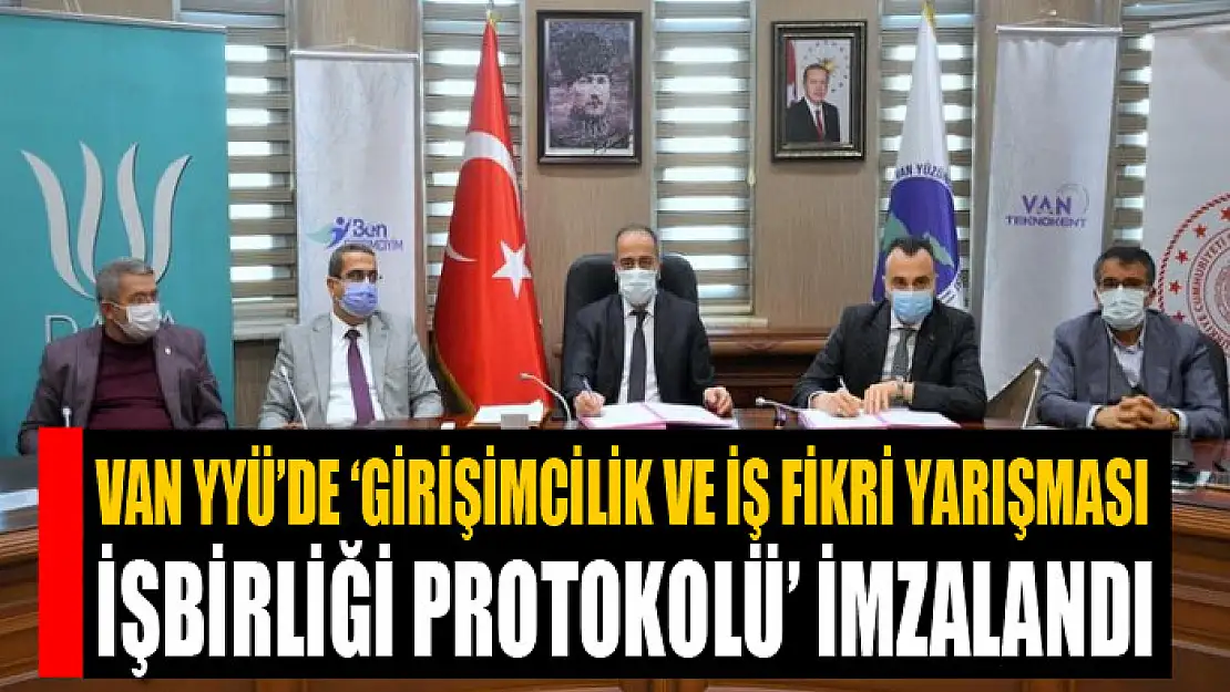 Van YYÜ'de Girişimcilik ve İş Fikri Yarışması İşbirliği Protokolü imzalandı