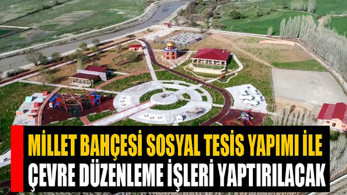 Millet bahçesi sosyal tesis yapımı İle çevre düzenleme işleri yaptırılacak