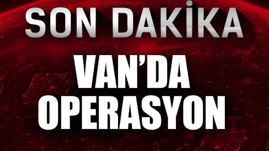 Van'da operasyon