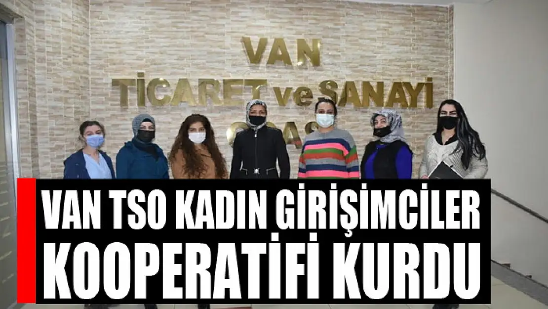 Van TSO kadın girişimciler kooperatifi kurdu