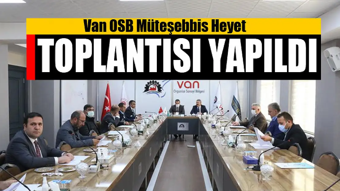 Van OSB Müteşebbis Heyet Toplantısı yapıldı