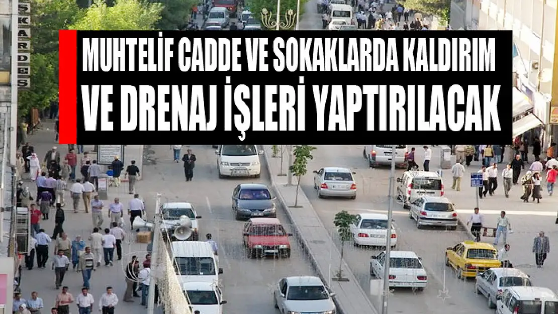 Muhtelif cadde ve sokaklarda kaldırım ve drenaj işleri yaptırılacak