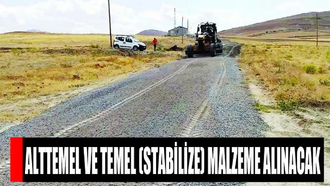 Alttemel ve temel (stabilize) malzeme alınacak