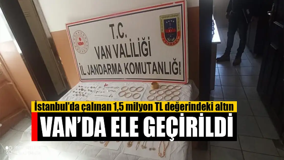 İstanbul'da çalınan altın Van'da ele geçirildi