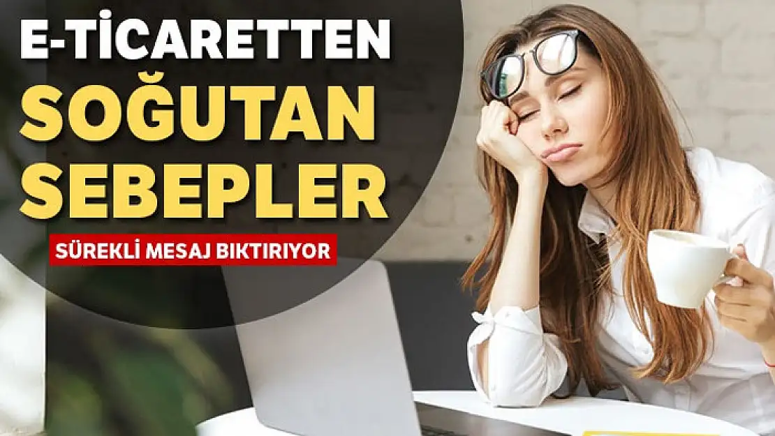 E-ticaret'ten soğutan hareketler bunlar