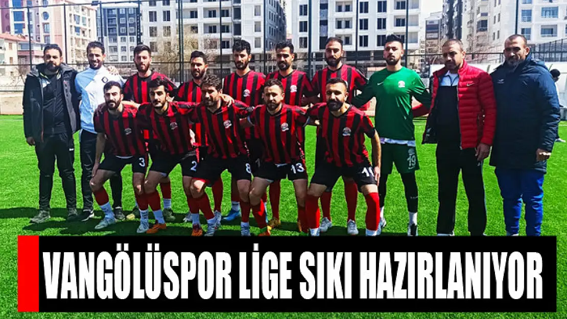 Vangölüspor lige sıkı hazırlanıyor