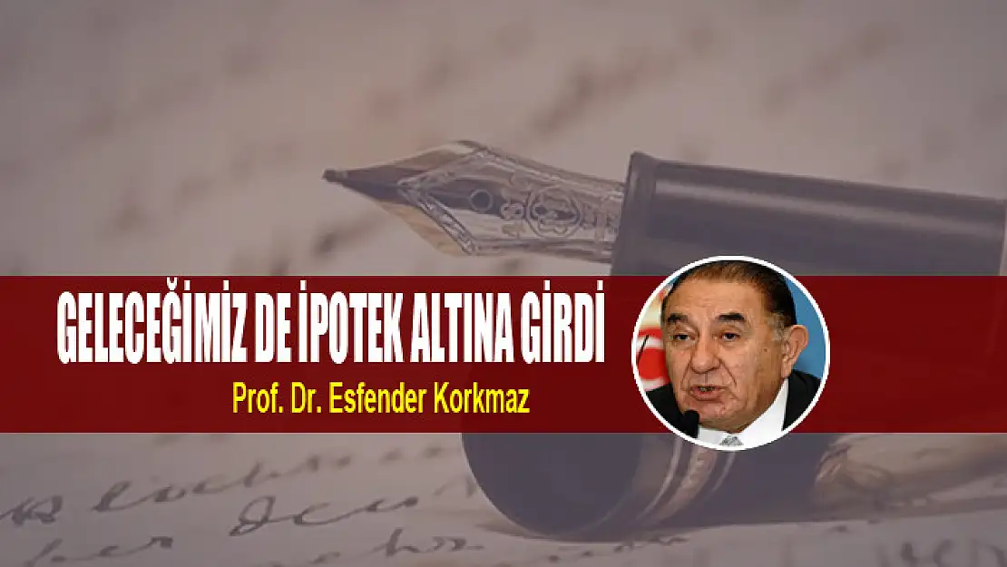 Geleceğimiz de İpotek Altına Girdi