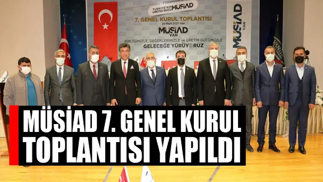 MÜSİAD 7. Genel Kurul Toplantısı yapıldı