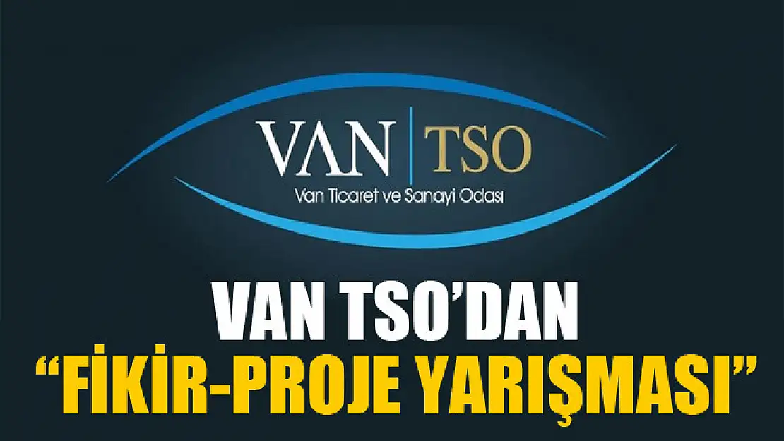 Van TSO'dan 'Fikir-Proje Yarışması'