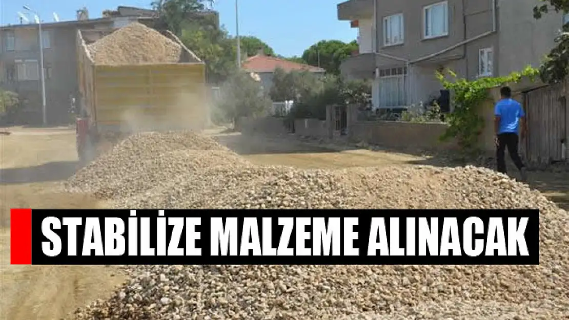 Stabilize malzeme alınacak