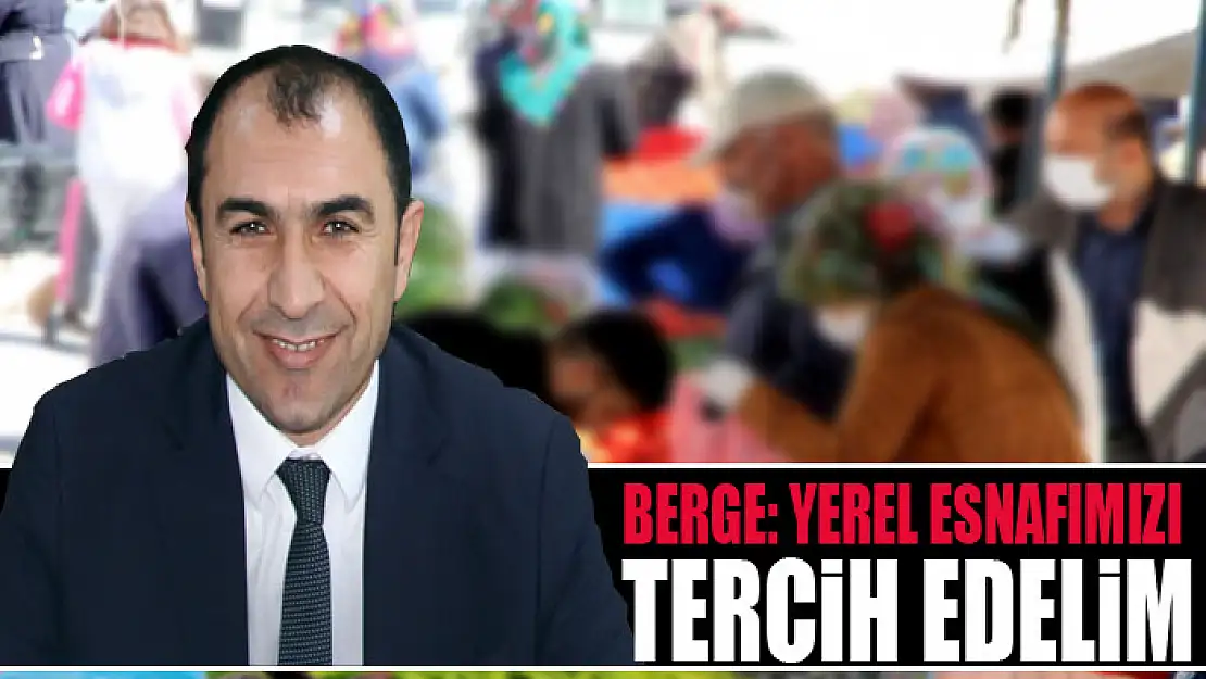 Başkan Berge: 'Yerel esnafımızı tercih edelim'