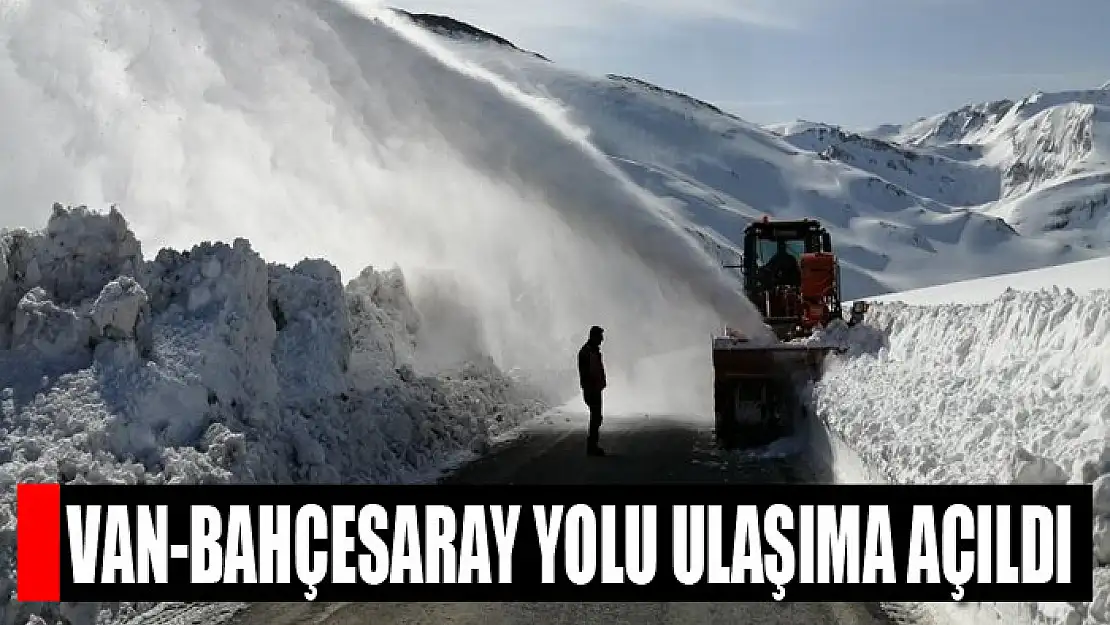 Van-Bahçesaray yolu ulaşıma açıldı