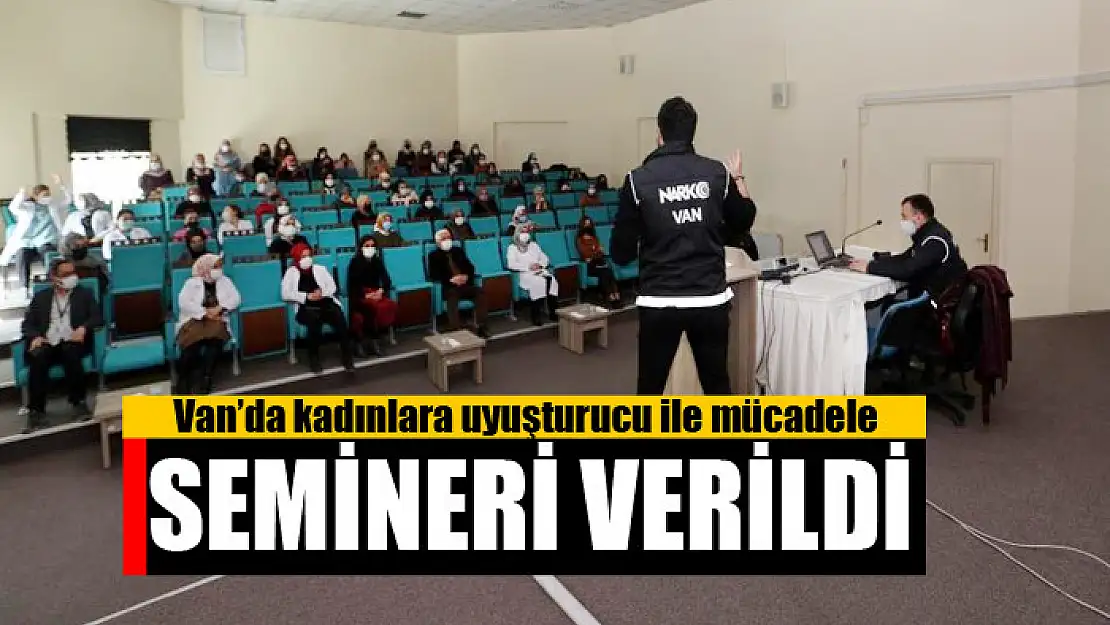 Van'da kadınlara uyuşturucu ile mücadele semineri