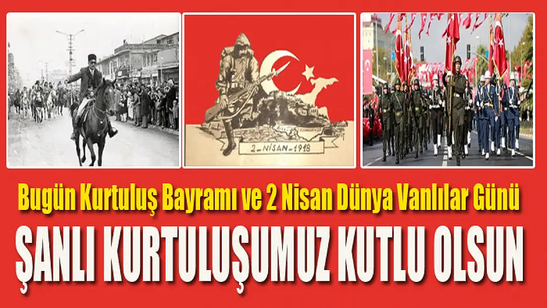 Bugün Kurtuluş Bayramı ve 2 Nisan Dünya Vanlılar Günü şanlı kurtuluşumuz kutlu olsun