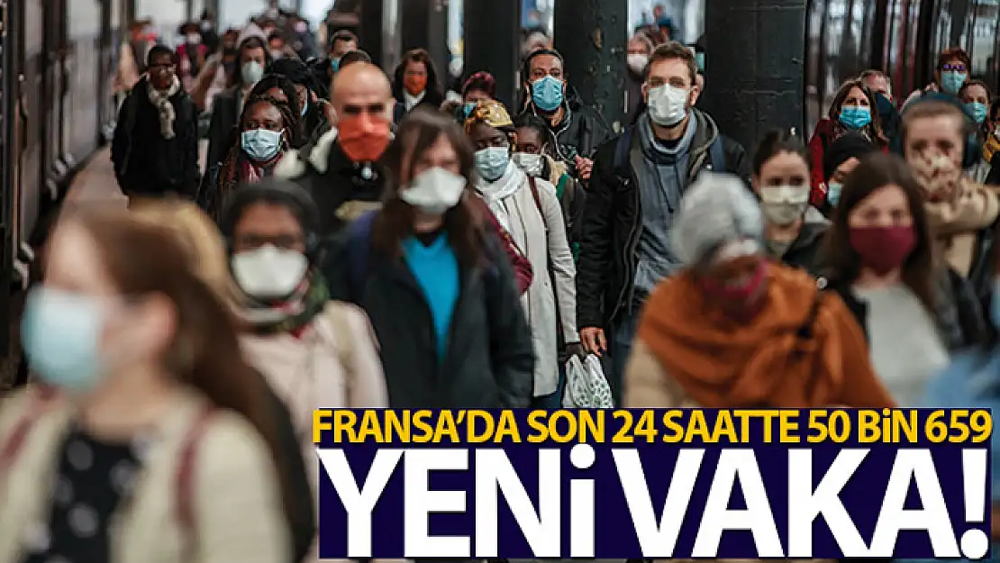 Fransa'da son 24 saatte 50 bin 659 yeni vaka